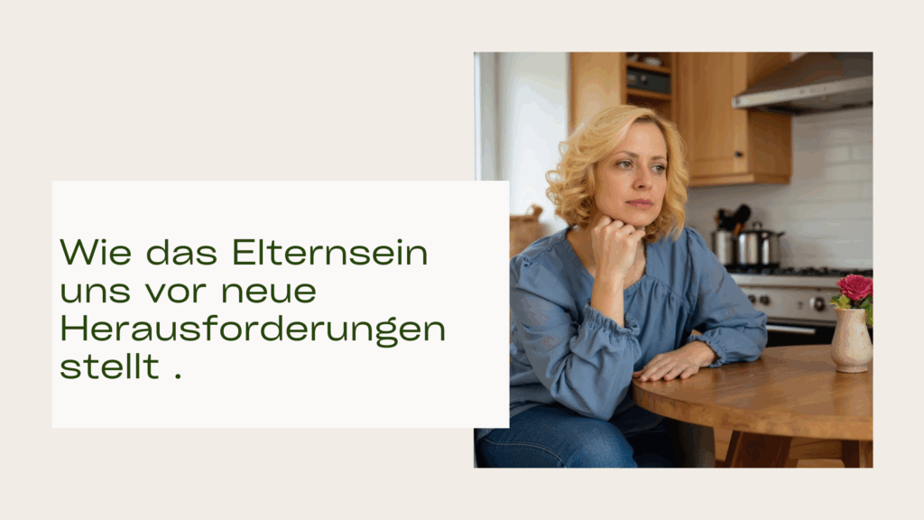Wie das Elternsein uns vor neue Herausforderungen stellt – und wir gerade dann über uns hinauswachsen.