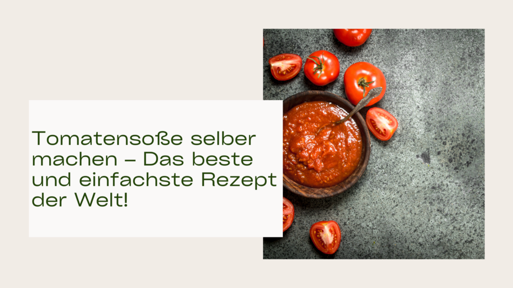 Tomatensoße selber machen – Das beste und einfachste Rezept der Welt!